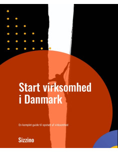 Start virksomhed i Danmark - En komplet guide til opstart...