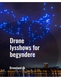 Drone lysshows for begyndere