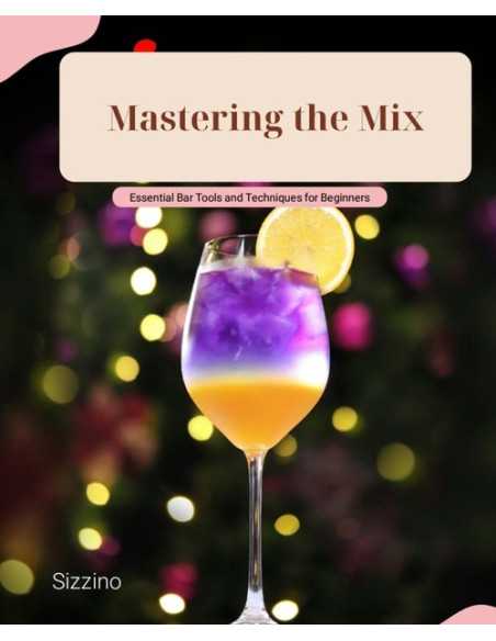 Mastering the Mix - Essential Bar Tools and Techniques for Beginners (eBog)